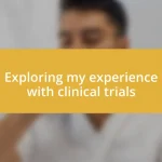 Exploring my experience with clinical trials