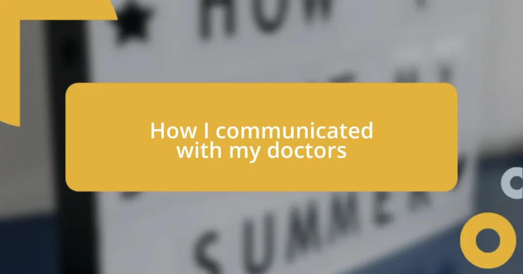 How I communicated with my doctors