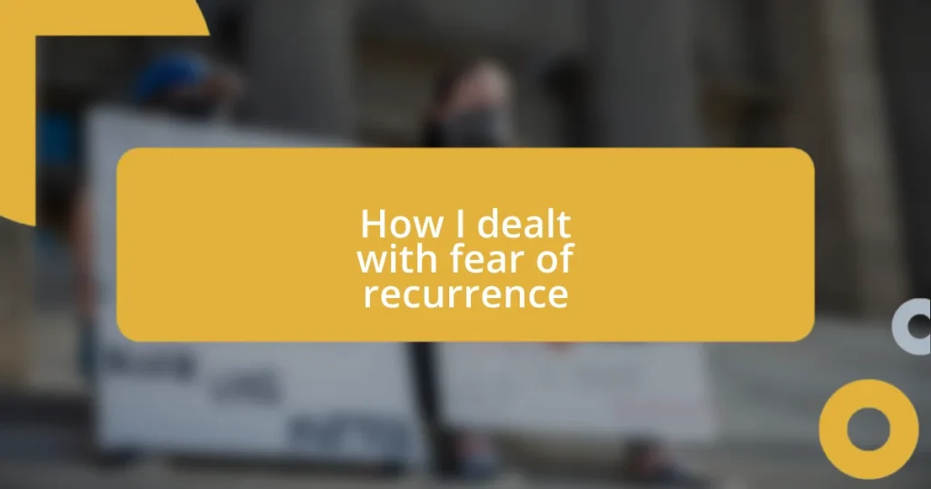 How I dealt with fear of recurrence