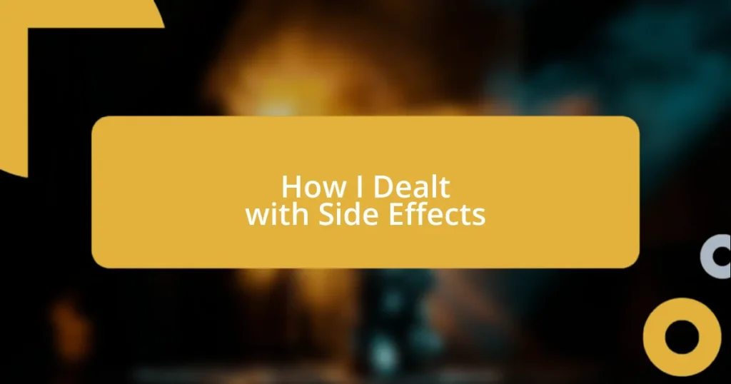 How I Dealt with Side Effects