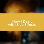 How I Dealt with Side Effects