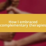 How I embraced complementary therapies