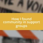 How I found community in support groups