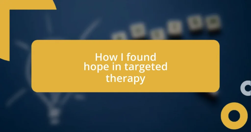 How I found hope in targeted therapy