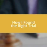 How I Found the Right Trial