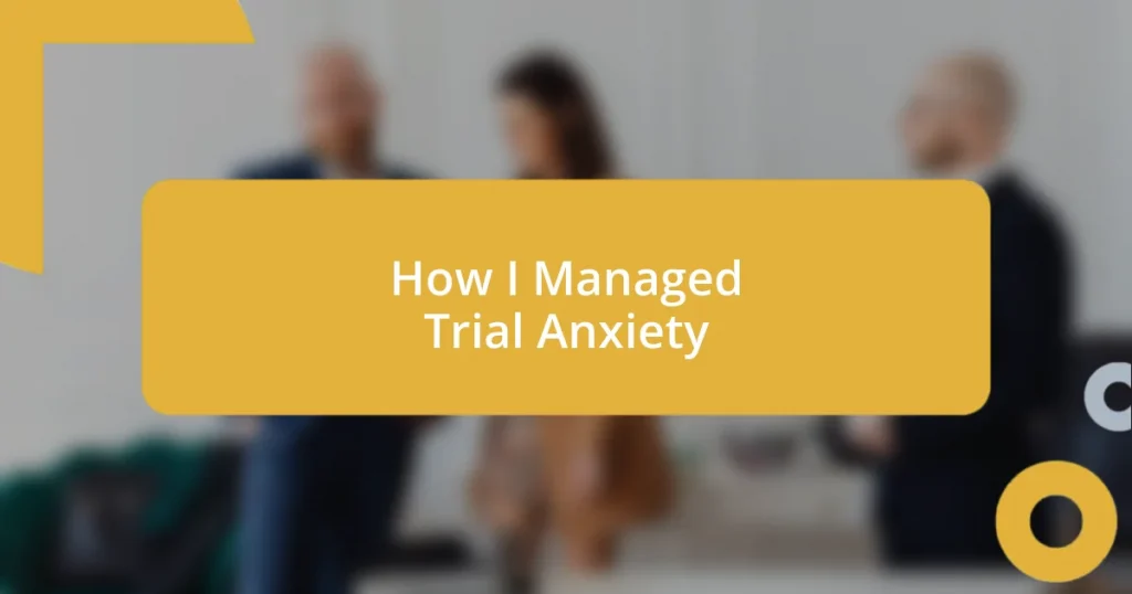 How I Managed Trial Anxiety