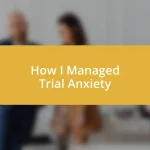 How I Managed Trial Anxiety