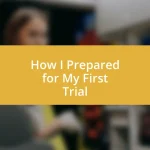 How I Prepared for My First Trial