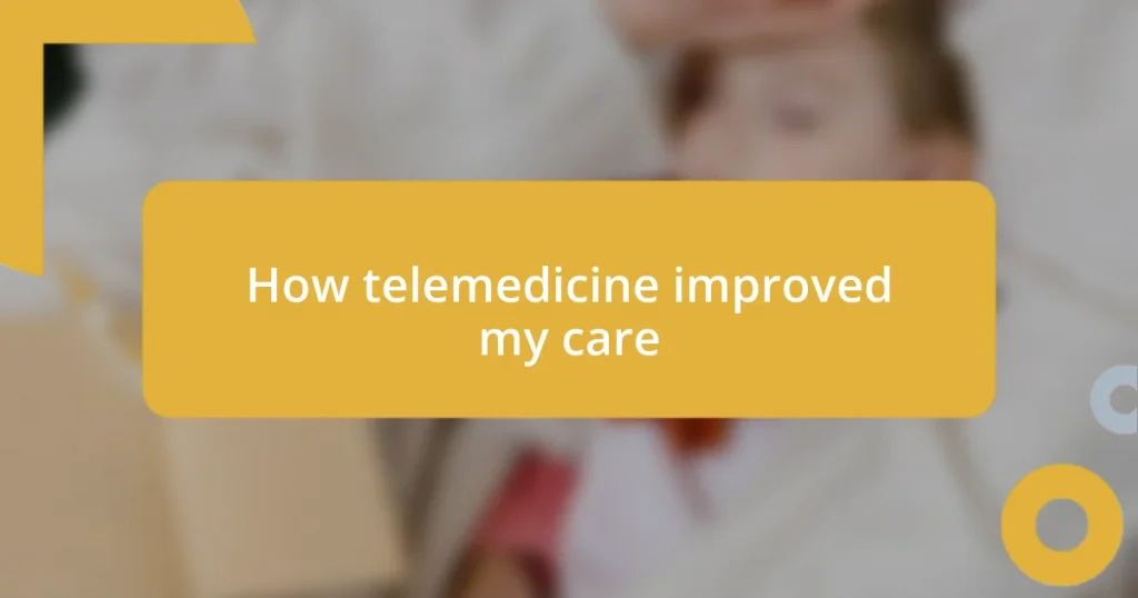 How telemedicine improved my care