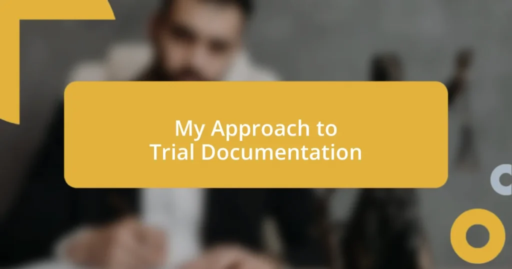 My Approach to Trial Documentation