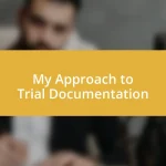 My Approach to Trial Documentation