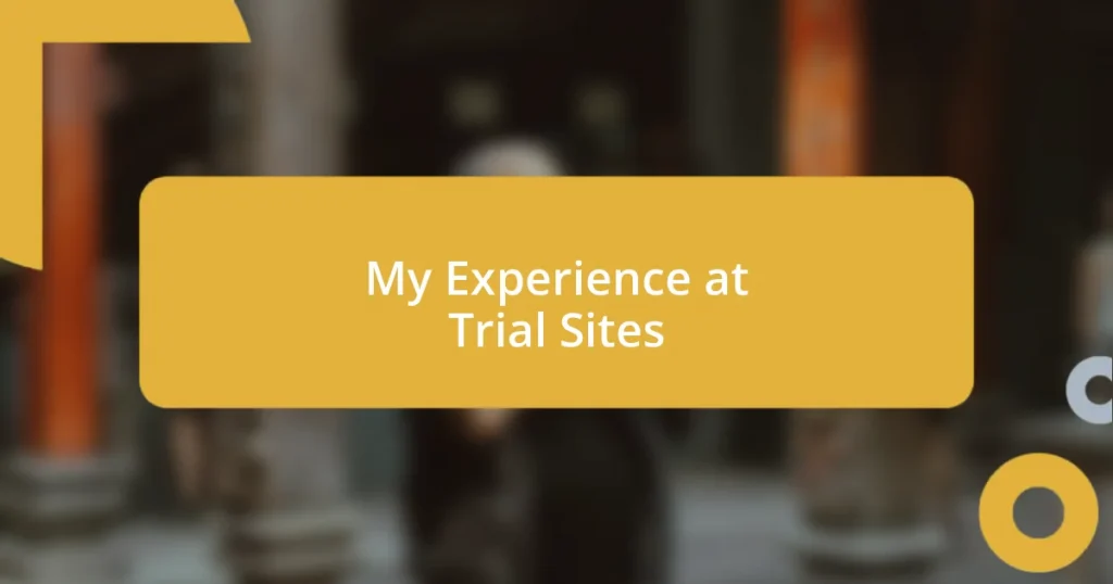 My Experience at Trial Sites