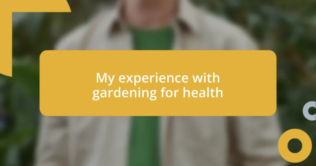 My experience with gardening for health