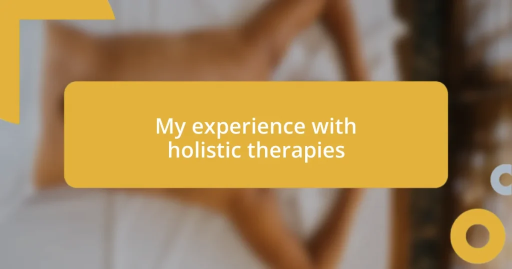 My experience with holistic therapies