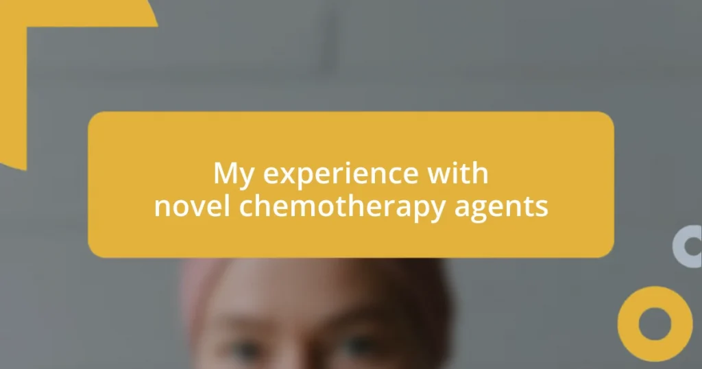 My experience with novel chemotherapy agents