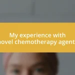 My experience with novel chemotherapy agents