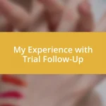 My Experience with Trial Follow-Up