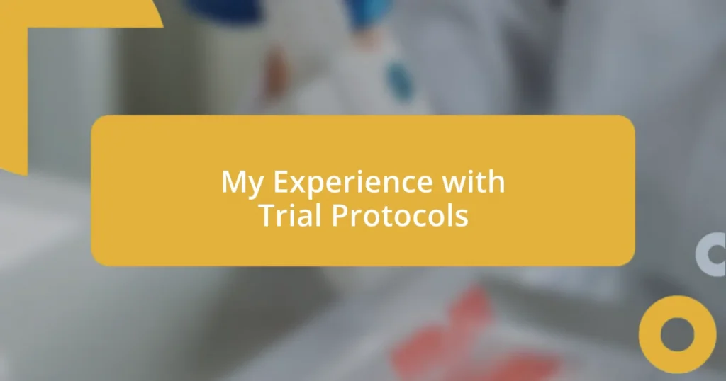 My Experience with Trial Protocols