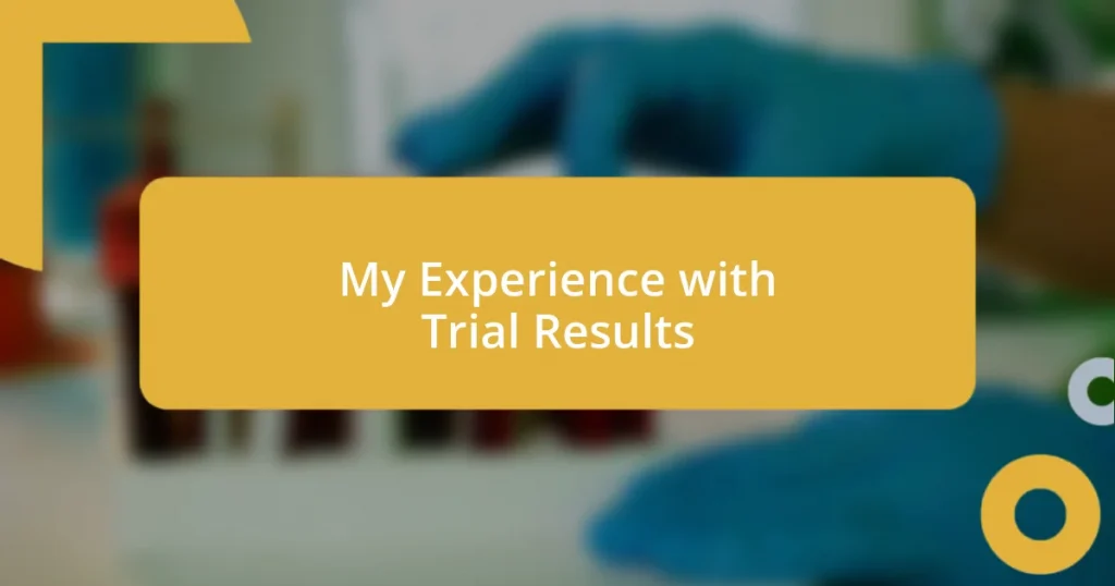 My Experience with Trial Results