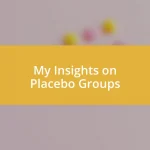 My Insights on Placebo Groups