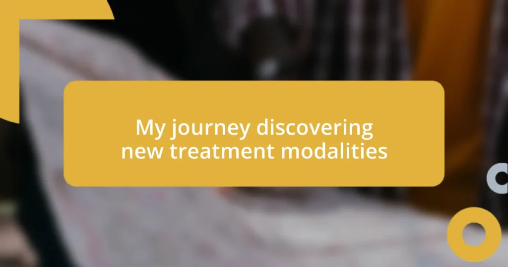 My journey discovering new treatment modalities