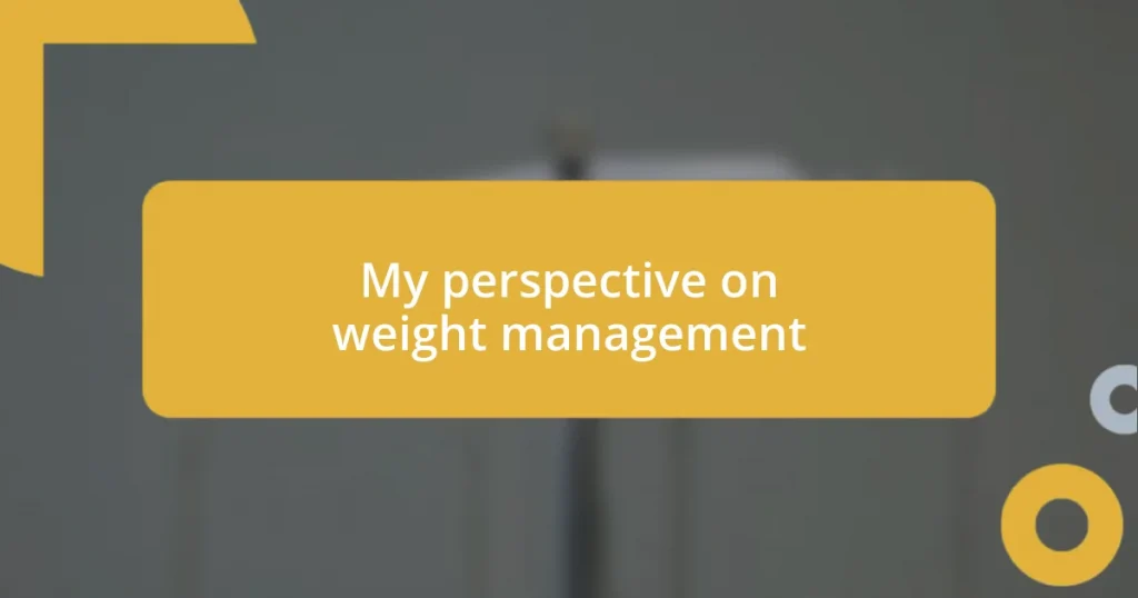 My perspective on weight management