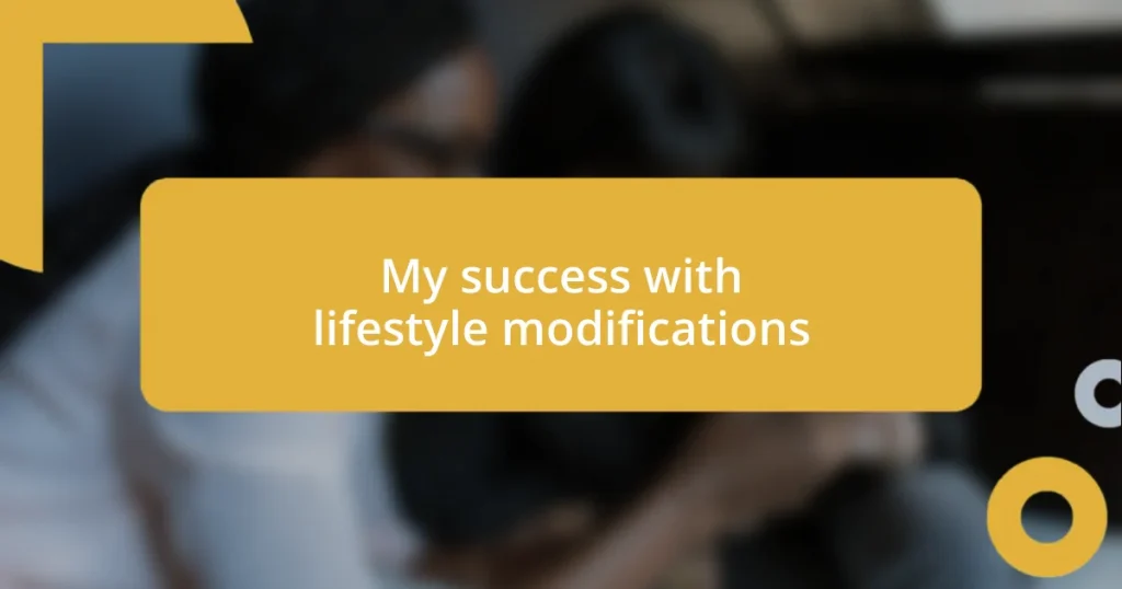 My success with lifestyle modifications