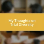 My Thoughts on Trial Diversity