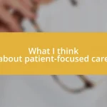 What I think about patient-focused care