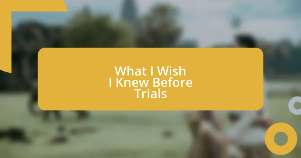 What I Wish I Knew Before Trials