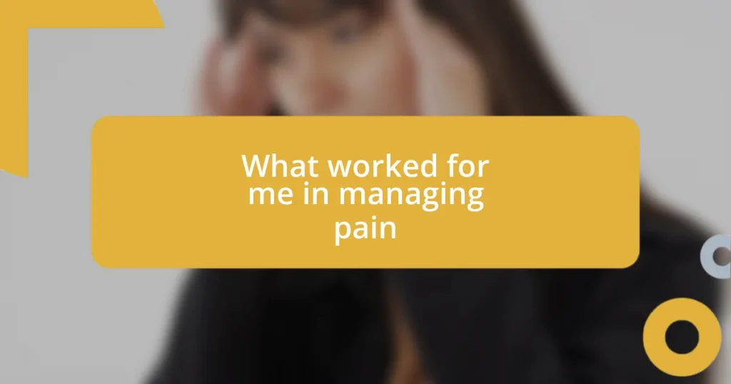 What worked for me in managing pain