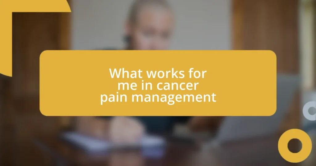 What works for me in cancer pain management